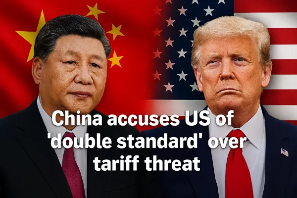 China accuses US of double standards over tariff threat