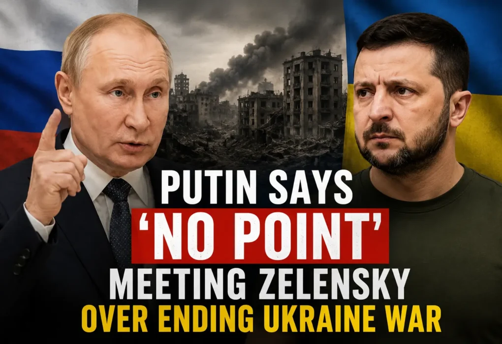 Putin says no point meeting Zelensky